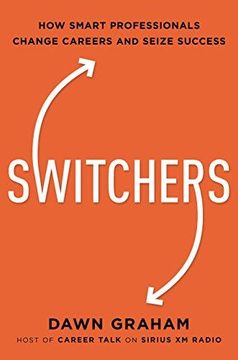 portada Switchers : How Smart Professionals Change Careers -- and Seize Success 