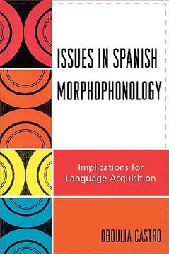 portada issues in spanish morphophonology: implications for language acquisition (en Inglés)
