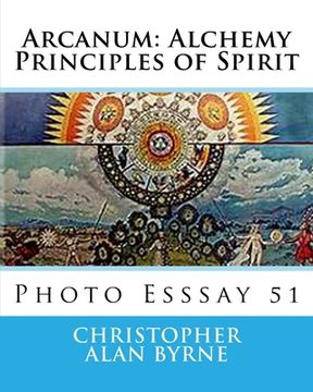 portada Arcanum: Alchemy Principles of Spirit: Photo Esssay 51 (in English)