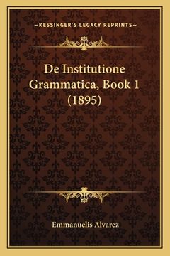 portada De Institutione Grammatica, Book 1 (1895) (in Latin)