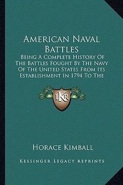 portada american naval battles: being a complete history of the battles fought by the navy obeing a complete history of the battles fought by the navy (en Inglés)