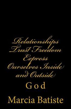 portada Relationships Trust Freedom Express Ourselves Inside and Outside: God (in English)