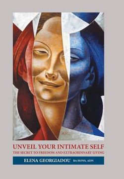 portada Unveil Your Intimate Self: The Secret to Freedom and Extraordinary Living (en Inglés)