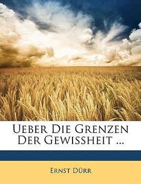 portada Ueber Die Grenzen Der Gewissheit ... (en Alemán)