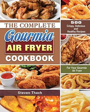portada The Complete Gourmia air Fryer Cookbook: 500 Crispy, Delicious and Healthy Recipes for Your Gourmia air Fryer 