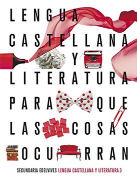 portada Proyecto: Para que las Cosas Ocurran - Lengua Castellana y Literatura 3 (in Spanish)