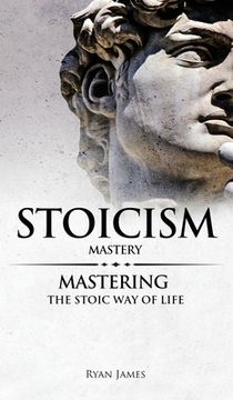 portada Stoicism: Mastery - Mastering The Stoic Way of Life (Stoicism Series) (Volume 2) (in English)