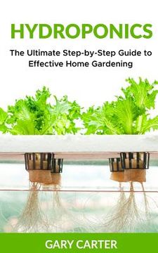 portada Hydroponics: The Ultimate Step-by-Step Guide to Effective Home Gardening