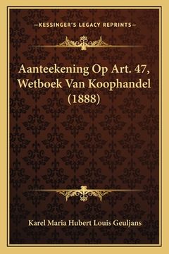 portada Aanteekening Op Art. 47, Wetboek Van Koophandel (1888)
