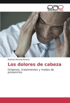 portada Los dolores de cabeza: Orígenes, tratamientos y modos de prevenirlos (Spanish Edition)