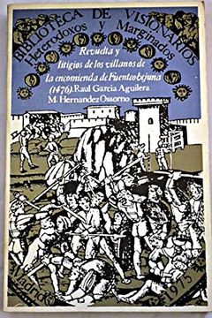 portada Revuelta y litigios de los villanos de la encomienda de Fuenteobejuna, 1476 (Biblioteca de visionarios, heterodoxos y marginados)