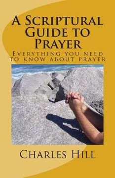 portada A Scriptural Guide to Prayer: Everything you need to know about prayer