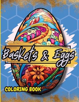 portada Baskets & Eggs: Easter Coloring Book for Adults and Teens (en Inglés)