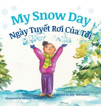 portada My Snow Day / Ngay Tuyet Roi Cua Toi: Babl Children's Books in Vietnamese and English (en Inglés)