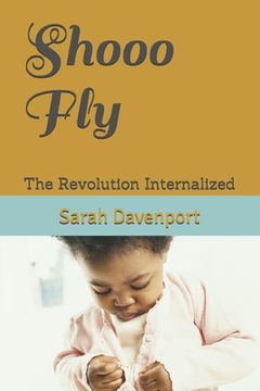 portada Shooo Fly: The Revolution Internalized (en Inglés)