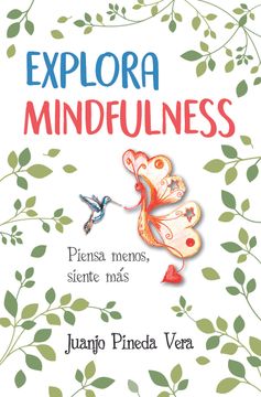 portada Explora Mindfulness: Prepárate Para Sentir más y Pensar Menos