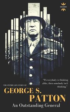 portada George S.Patton: The Entire Life Story of an Outstanding General (en Inglés)