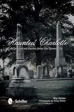 portada Haunted Charlotte: Supernatural Stories From the Queen City (en Inglés)