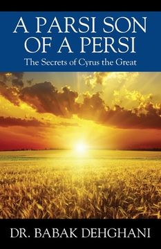 portada A Parsi Son of a Persi: The Secrets of Cyrus the Great (en Inglés)