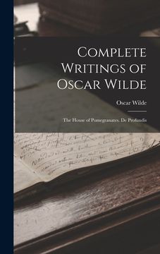 portada Complete Writings of Oscar Wilde: The House of Pomegranates. De Profundis (en Inglés)