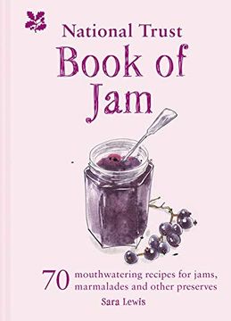 portada The National Trust Book of Jam: 70 Mouthwatering Recipes for Jams, Marmalades and Other Preserves (en Inglés)