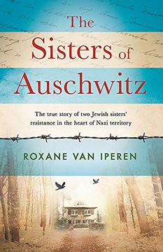 portada The Sisters of Auschwitz: The True Story of two Jewish Sisters'Resistance in the Heart of Nazi Territory (in English)