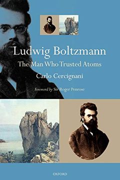 portada Ludwig Boltzmann: The man who Trusted Atoms 