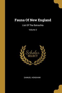 portada Fauna Of New England: List Of The Batrachia; Volume 2