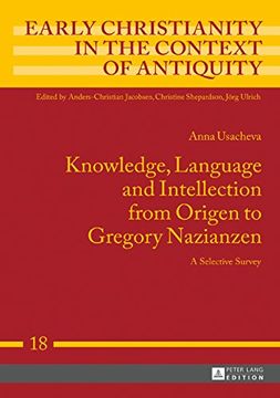 portada Knowledge, Language and Intellection From Origen to Gregory Nazianzen: A Selective Survey (Early Christianity in the Context of Antiquity) (en Inglés)