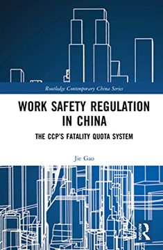 portada Work Safety Regulation in China: The Ccp’S Fatality Quota System (Routledge Contemporary China Series) 
