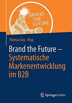 portada Brand the Future: Systematische Markenentwicklung im b2b (en Alemán)