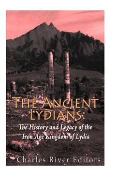 portada The Ancient Lydians: The History and Legacy of the Iron Age Kingdom of Lydia (in English)