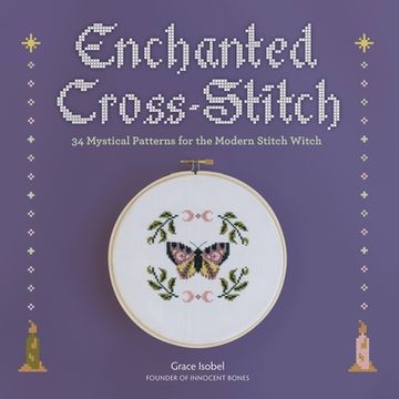 portada Enchanted Cross-Stitch: 34 Mystical Patterns for the Modern Stitch Witch (en Inglés)