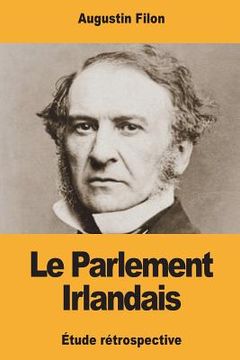 portada Le Parlement Irlandais: Étude rétrospective (en Francés)