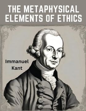 portada The Metaphysical Elements of Ethics (en Inglés)