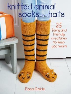 portada Knitted Animal Socks and Hats: 35 Furry and Friendly Creatures to Keep you Warm (en Inglés)