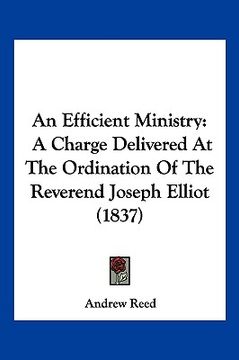 portada an efficient ministry: a charge delivered at the ordination of the reverend joseph elliot (1837) (en Inglés)