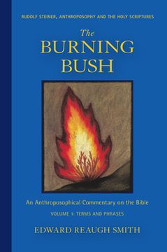 portada The Burning Bush: Rudolf Steiner, Anthroposophy, and the Holy Scriptures: Terms & Phrases 