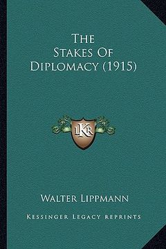 portada the stakes of diplomacy (1915) (in English)