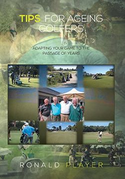 portada Tips for Ageing Golfers: (Adapting Your Game to the Passage of Years)