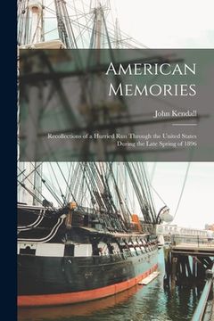 portada American Memories: Recollections of a Hurried Run Through the United States During the Late Spring of 1896 (en Inglés)