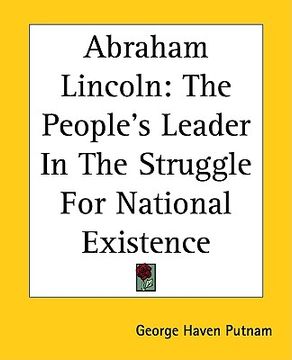 portada abraham lincoln: the people's leader in the struggle for national existence
