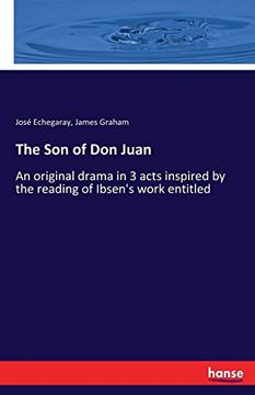 portada The son of don Juan: An Original Drama in 3 Acts Inspired by the Reading of Ibsen's Work Entitled (en Inglés)