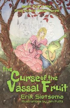 portada The Curse of the Vassal Fruit: Book 1 in the Frog Prince Adventures (en Inglés)