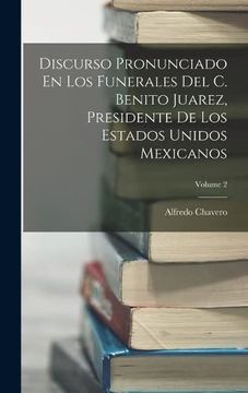 portada Discurso Pronunciado en los Funerales del c. Benito Juarez, Presidente de los Estados Unidos Mexicanos; Volume 2