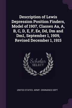 portada Description of Lewis Depression Position Finders, Model of 1907, Classes Aa, A, B, C, D, E, F, Ee, Dd, Dm and Dm1, September 1, 1909, Revised December (en Inglés)