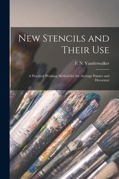 portada New Stencils and Their Use: a Practical Working Method for the Average Painter and Decorator (en Inglés)