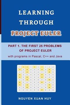 portada Learning Through Project Euler Part 1. the First 25 Problems of Project Euler with Programs in Pascal, C++ and Java