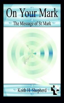 portada on your mark: the message of st. mark (en Inglés)