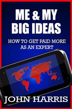 portada Me & My BIG Ideas: How To Get Paid More As An Expert (in English)
